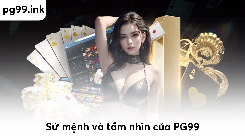 PG99 Sứ mệnh và tầm nhìn của PG99