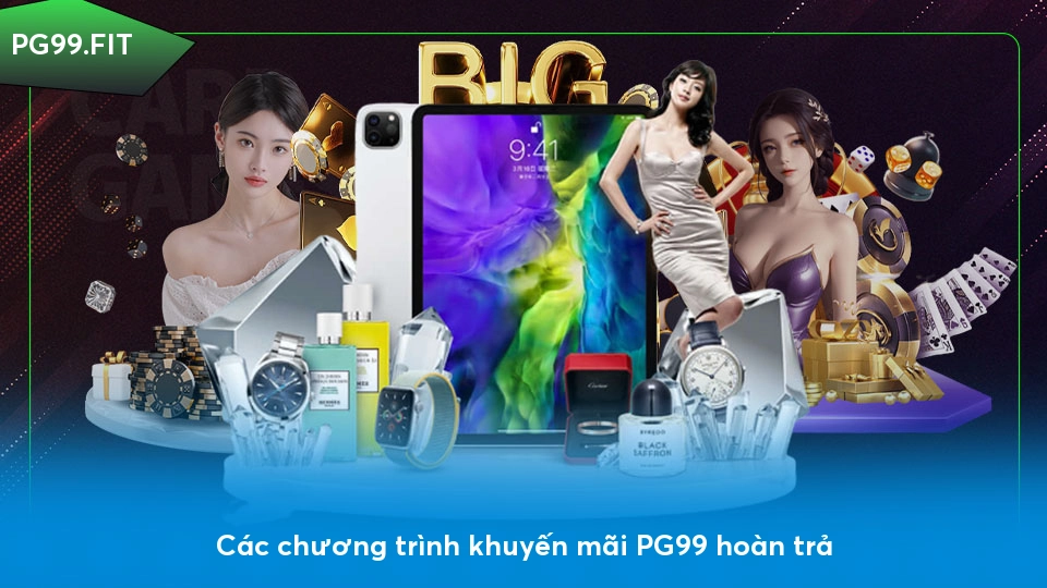 Khuyến mãi PG99 - Cơ hội vàng dành cho người chơi Các chương trình khuyến mãi PG99 hoàn trả