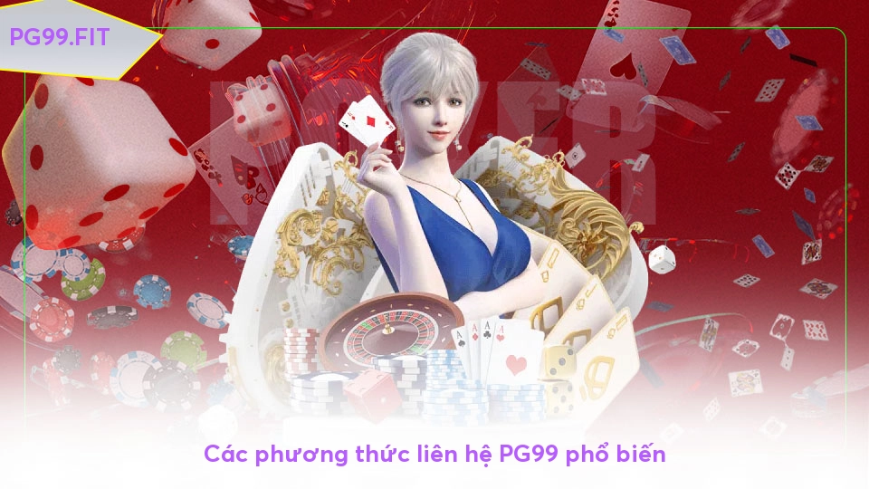 Liên hệ PG99 - Giải đáp thắc mắc, hỗ trợ nhanh chóng Các phương thức liên hệ PG99 phổ biến