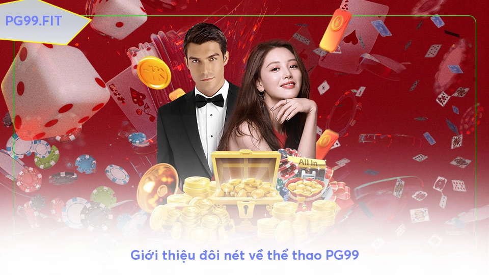 Thể thao PG99 - Sân chơi cá độ trực tuyến không giới hạn Giới thiệu đôi nét về thể thao PG99