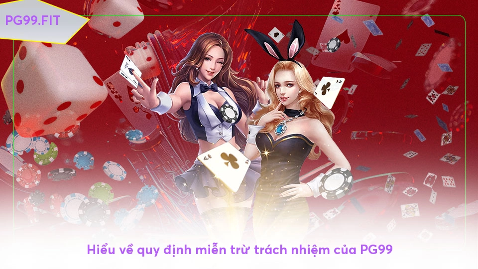 Quy định về miễn trừ trách nhiệm của cổng game PG99 Hiểu về quy định miễn trừ trách nhiệm của PG99