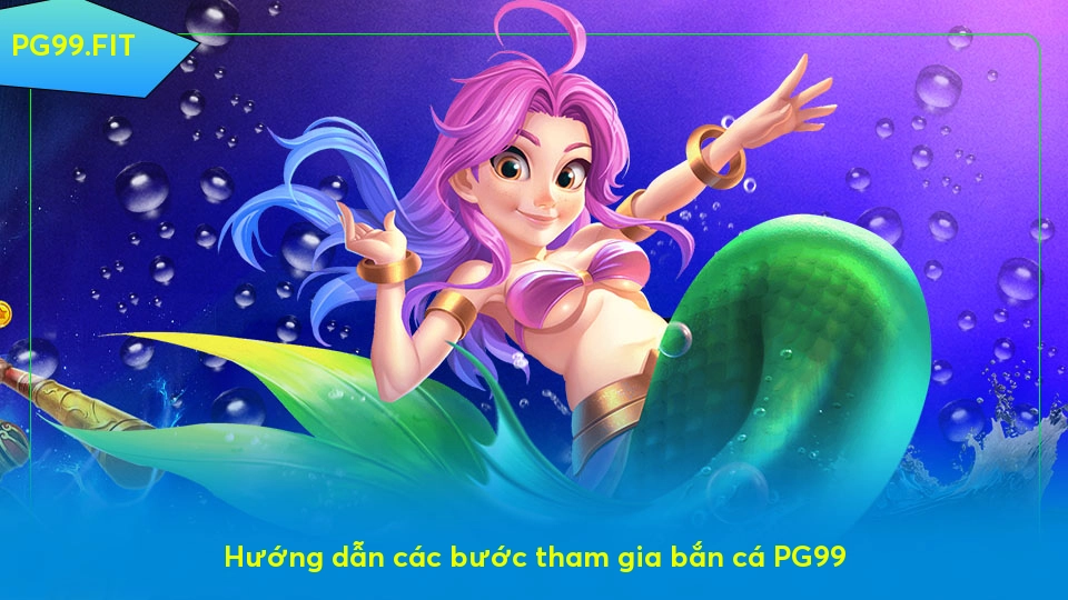 Bắn cá PG99 - Một sân chơi đẳng cấp cho game thủ Hướng dẫn các bước tham gia bắn cá PG99