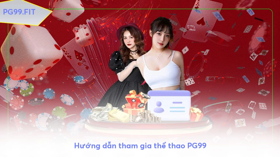 Thể thao PG99 - Sân chơi cá độ trực tuyến không giới hạn Hướng dẫn tham gia thể thao PG99