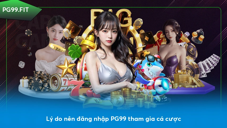 Hướng dẫn đăng nhập PG99 đơn giản và an toàn ly-do-nen-dang-nhap-pg99-tham-gia-ca-cuoc