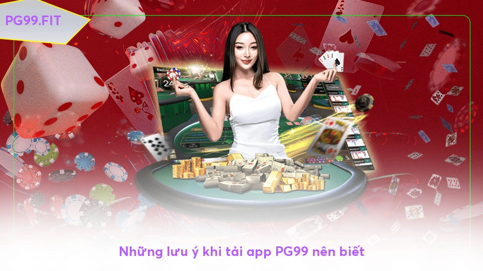 Tải app PG99 - Trải nghiệm cá cược trực tuyến tiện lợi, an toàn Những lưu ý khi tải app PG99 nên biết