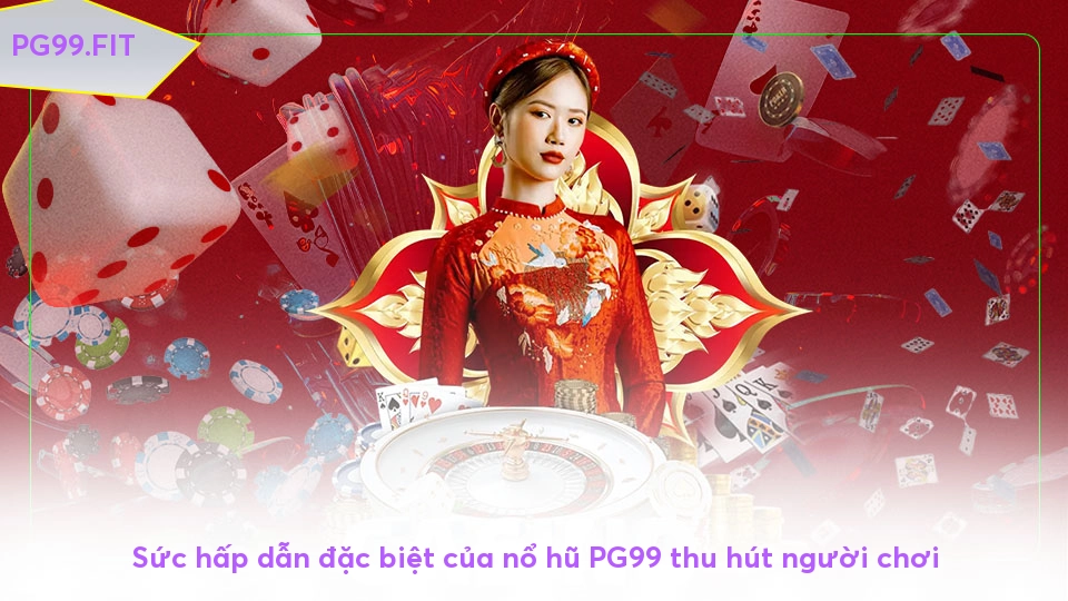 Nổ hũ PG99 - Trải nghiệm game đỉnh cao thắng lớn mỗi ngày Sức hấp dẫn đặc biệt của nổ hũ PG99 thu hút người chơi