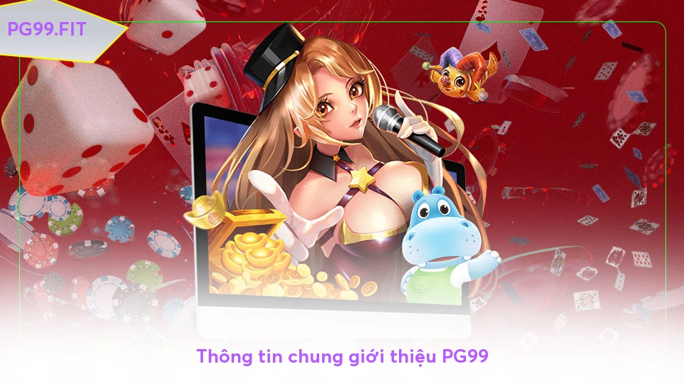 Giới thiệu PG99 - Cổng game săn thưởng lý tưởng Thông tin chung giới thiệu PG99